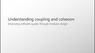 Understanding and improving coupling and cohesion