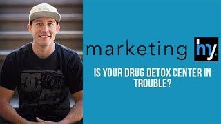 Marketing For A Drug Detox Center | Marketinghy