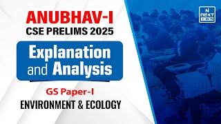 Environment & Ecology | ANUBHAV - I for Prelims 2025 | NEXT IAS #upsc2025 #upscprelims #environment