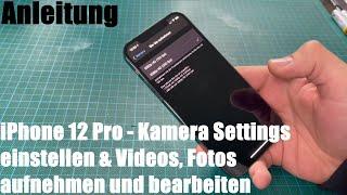 Apple iPhone 12 Pro - Kamera Settings einstellen u. Videos, Fotos aufnehmen und bearbeiten Anleitung