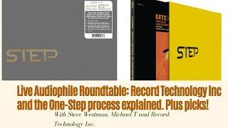 Live Audiophile Roundtable: Record Technology Inc. and the One-Step process explained. Plus picks!