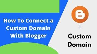 How To Add Custom Domain To Blogger [2021 - New Interface]