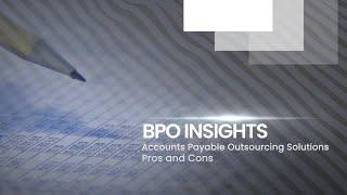 Accounts Payable Outsourcing Solutions: Pros and Cons