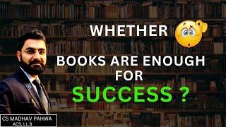 Whether Books are Enough for Success ?