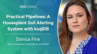 Practical Pipelines: A Houseplant Soil Alerting System with ksqlDB - Danica Fine - NDC Oslo 2022