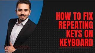 how to fix repeating keys on keyboard