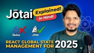 Jotai: The Leading React State Management Tool for 2025 | Beginners to Advanced | in Hindi