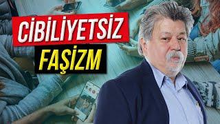 Cibilllliyetsiz Faşizm!