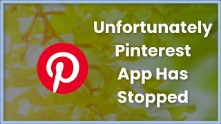 Unfortunately pinterest Has Stopped Android & Ios - 2023 - Fix