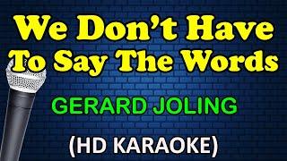 WE DON'T HAVE TO SAY THE WORDS - Gerard Joling (HD Karaoke)
