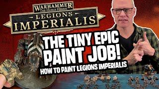 The Tiny Epic Paint Job - Painting Tips for the Miniatures of Legions Imperialis