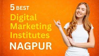 Top 5 Digital Marketing Institutes in Nagpur 2024 Best Digital Marketing Institutes Contact Details