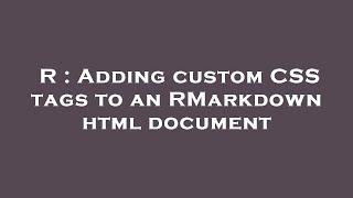 R : Adding custom CSS tags to an RMarkdown html document