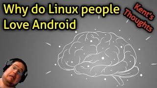 Why do Linux people Love Android - Kent's thoughts