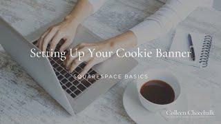 Setting Up Your Cookie Banner in Squarespace and why you MUST use it!