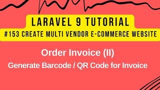 Laravel 9 Tutorial #153 | Ecom | Order Invoice (II) | Generate Barcode / QR Code for Order Invoice