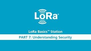 LoRa Basics Station Workshop Part 7 Security