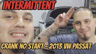 2013 VW PASSAT - INTERMITTENT CRANK NO START!