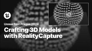 Mastering Photogrammetry: Crafting 3D Models with RealityCapture | Unreal Fest 2024