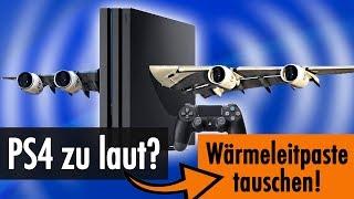 PS4 Pro zu LAUT? Wärmeleitpaste (WLP) tauschen ►so geht's!