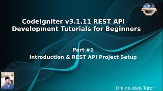 Learn CodeIgniter (v3.1.11) Rest API Development for beginners #1 Introduction & Downloading Setup