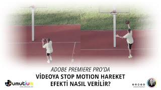 PREMIERE PRO'DA STOP MOTION HAREKET EFEKTİ