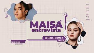 MAISA - ENTREVISTA SELENA GOMEZ - PARTE 2