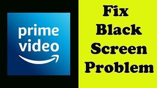 How to Fix Amazon Prime Video App Black Screen Error Problem Solve in Android & Ios