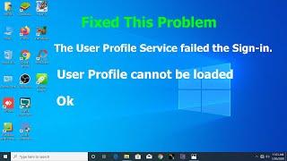 User profile cannot be loaded windows 10 after update | The User Profile Service failed the Sign-in|