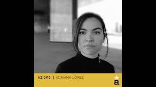 ADRIANA LOPEZ @ Azterisco Podcast#006 (12.05.2015)