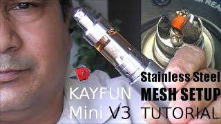 Tutorial: Stainless Steel Mesh in Kayfun Mini V3