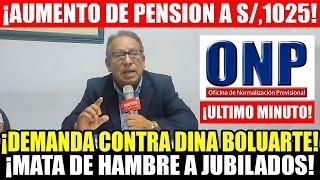 ¡ULTIMO MINUTO! ONP AUMENTO DE PENSIONES D.L 19990, PRESIDENTE DE CGTP ENVIA DEMANDA A DINA BOLUARTE