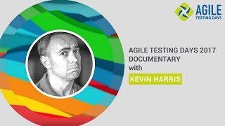 Agile Testing Days  2017 Documentary with Kevin Harris