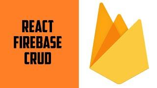 React JS | Firebase - Create, Read, Update, and Delete (CRUD) using Realtime Database
