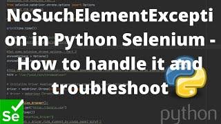 NoSuchElementException in Python Selenium - How to handle it and troubleshoot