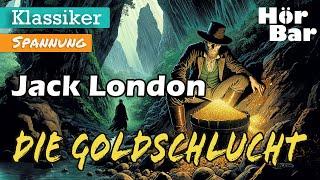 Jack Londons packende Erzählung „Die Goldschlucht“: Habgier, Mord und Zerstörung der Natur #hörbuch
