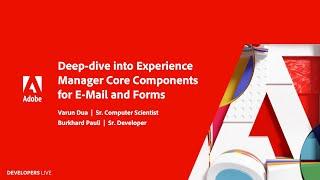 Deep dive into Experience Manager Core Components for E-Mail and Forms | Adobe Developers Live