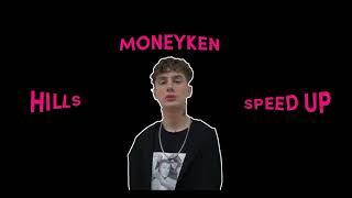 MONEYKEN - Hills(speed up)