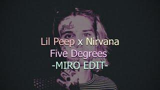 Lil Peep x Nirvana - Five Degrees (miro edit) {LYRICS}