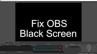 How to Fix OBS Black Screen 2023