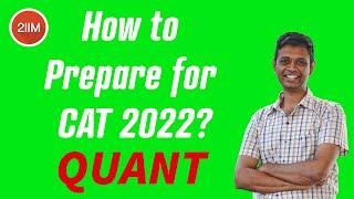 How to prepare for Quantitative Aptitude? | CAT 2022 Preparation | 2IIM CAT Preparation | CAT 2022