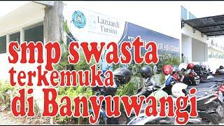 SMP Swasta Terkemuka di Banyuwangi