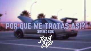 ¿Porque Me Tratas Asi? (Turreo Edit) - Jona Caso x @wisin_y_yandel