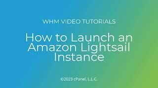 WHM Tutorials - How to Launch an Amazon Lightsail Instance