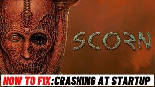 How to Fix Scorn Keeps Crashing on Startup PC