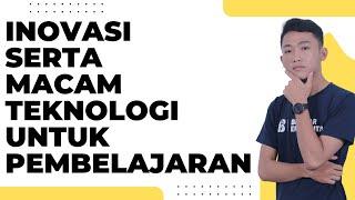 Inovasi Pemanfaatan Teknologi dan Macam Teknologi Untuk Pembelajaran