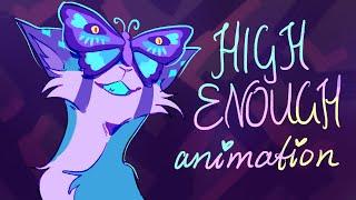 HIGH ENOUGH - Original Animation