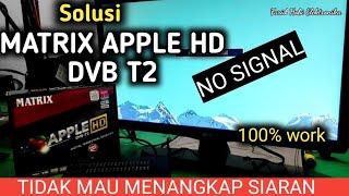 STB MATRIX APPLE HD // kenapa tidak dapat siaran?