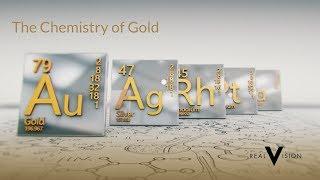 The Chemistry Of Gold | Gold | Real Vision