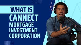 What is the Cannect Mortgage Investment Corporation?